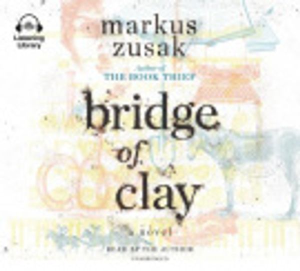 Cover Art for 9780307711090, Bridge of Clay by Markus Zusak