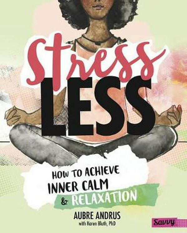 Cover Art for 9781515768227, Stress LessHow to Achieve Inner Calm and Relaxation by Aubre Andrus