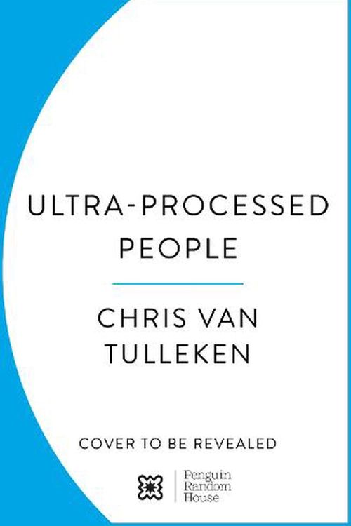 Cover Art for 9781529900057, Ultra-Processed People by Chris van Tulleken