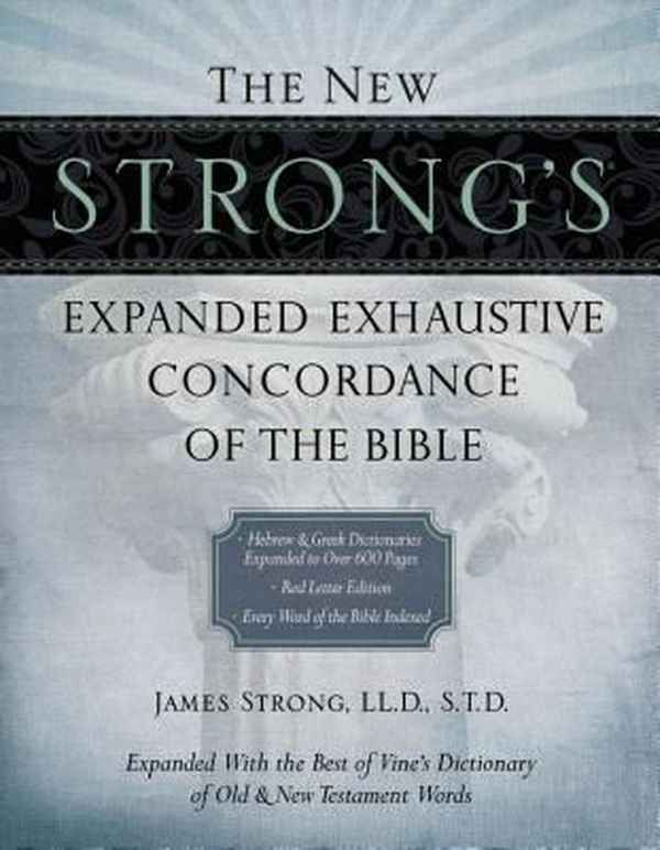 Cover Art for 9781418541682, The New Strong's Expanded Exhaustive Concordance of the Bible by James Strong