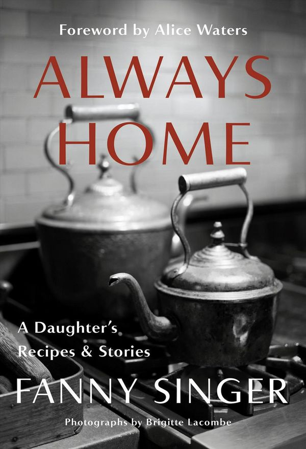 Cover Art for 9781524732516, Always Home: A Daughter's Recipes & Stories by Fanny Singer