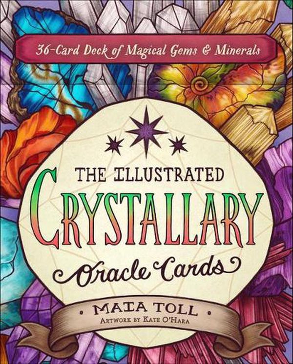 Cover Art for 9781635864878, The Illustrated Crystallary Oracle Cards: 36-Card Deck of Magical Gems and Minerals (Wild Wisdom) by Maia Toll
