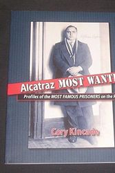 Cover Art for 9780961875244, Alcatraz Most Wanted: Profiles of the Most Famous Prisoners on the Rock by Cory Kincade
