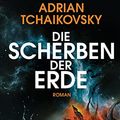 Cover Art for 9783453321823, Die Scherben der Erde: Roman by Tchaikovsky, Adrian