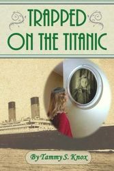Cover Art for 9781470104030, Trapped on the Titanic by Tammy S Knox