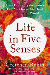 Cover Art for 9780593727201, Life in Five Senses by Gretchen Rubin