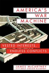 Cover Art for 9781250069771, America's War MachineVested Interests, Endless Conflicts by James McCartney
