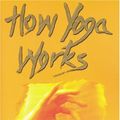 Cover Art for 9781574671056, How Yoga Works by Geshe Michael Roach