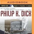 Cover Art for 9781480594357, Puttering about in a Small Land by Philip K. Dick