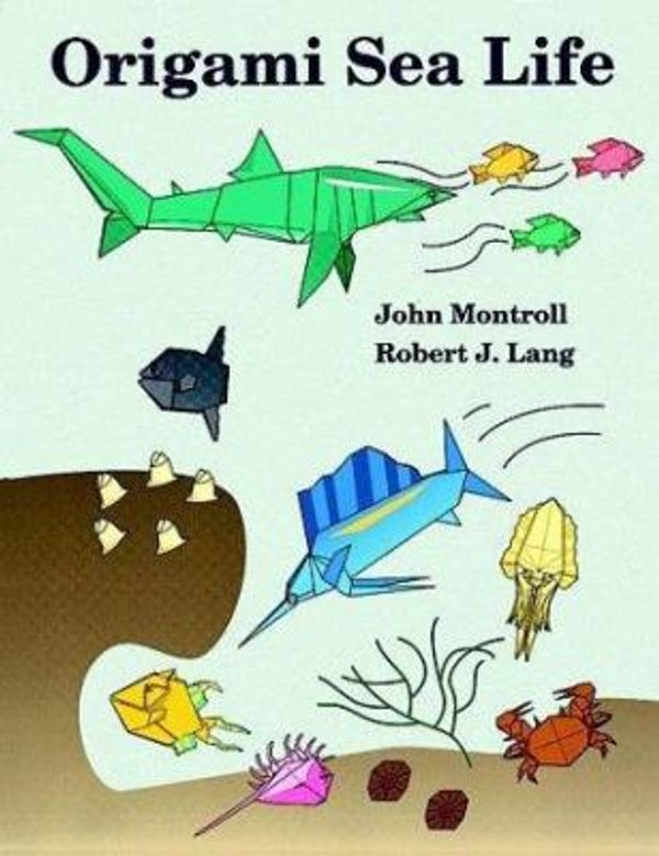 Cover Art for 0800759267651, Origami Sea Life by John Montroll; Robert J. Lang