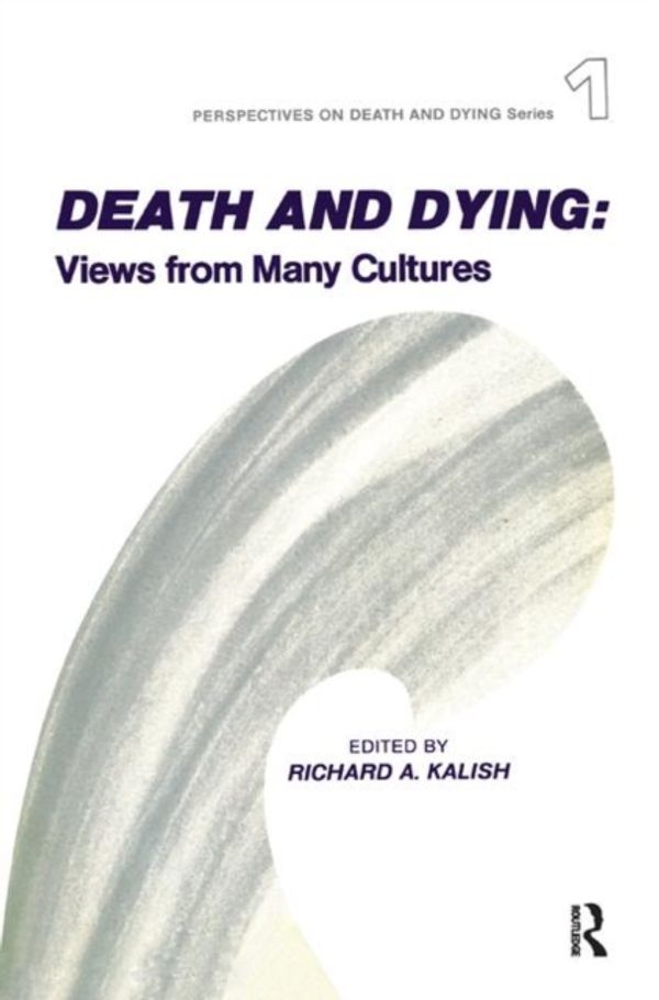 Cover Art for 9780415785785, Death and Dying: Views from Many Cultures by Richard A. Kalish
