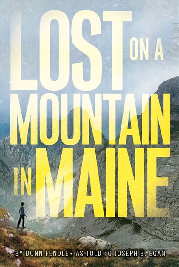 Cover Art for 9780062225160, Lost on a Mountain in Maine by Donn Fendler, Joseph Egan