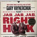 Cover Art for 9780062316714, Jab, Jab, Jab, Right Hook Signed Edition: How to Tell Your Story in a Noisy, Social World by Vaynerchuk, Gary