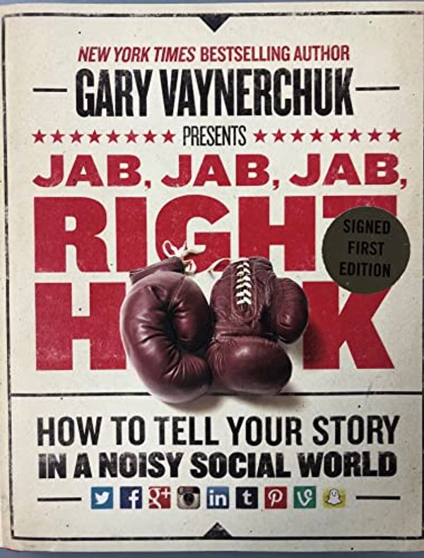 Cover Art for 9780062316714, Jab, Jab, Jab, Right Hook Signed Edition: How to Tell Your Story in a Noisy, Social World by Vaynerchuk, Gary
