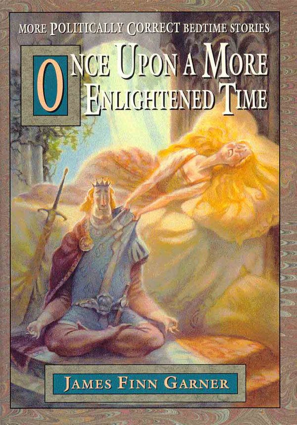 Cover Art for 9781452452081, Once Upon A More Enlightened Time by James Finn Garner