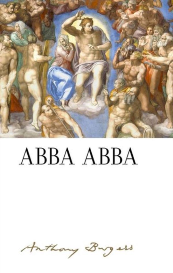 Cover Art for 9781526138033, Abba Abba: by Anthony Burgess (The Irwell Edition of the Works of Anthony Burgess) by Paul Howard