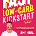 Cover Art for B0819QLYPX, Fast Low-Carb Kickstart Plan by Luke Hines