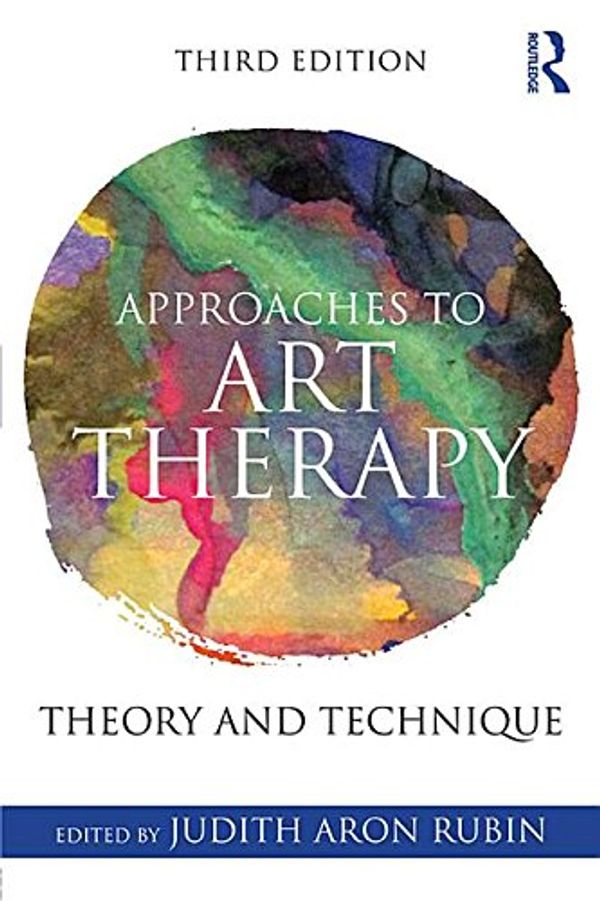Cover Art for 9781317505730, Approaches to Art Therapy: Theory and Technique by Judith Aron Rubin