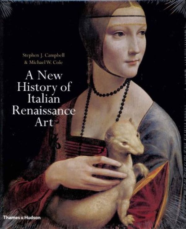 Cover Art for 9780500238868, A New History of Italian Renaissance Art by Stephen J. Campbell