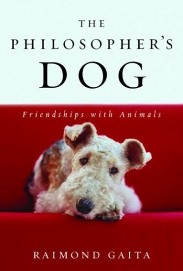 Cover Art for 9781400061105, The Philosopher's Dog by Raimond Gaita