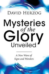 Cover Art for 9780768426076, Mysteries of the Glory Unveiled by David Herzog