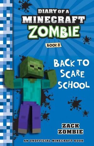 Cover Art for 9781743818343, Diary of a Minecraft Zombie #8Back to Scare School by Zack Zombie
