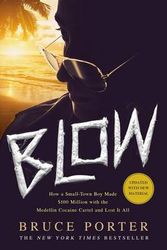 Cover Art for 9781250067784, Blow: How a Small-town Boy Made $100 Million With the Medellin Cocaine Cartel and Lost It All by Bruce Porter