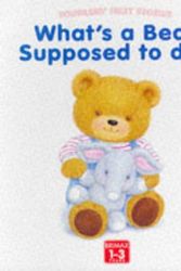 Cover Art for 9781858546629, What's a Bear Supposed to Do? (Toddlers' First Stories) by Linda Worrall