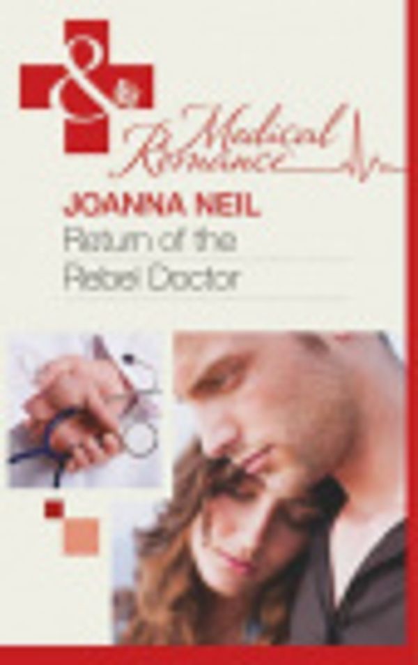 Cover Art for 9780263898934, Return of the Rebel Doctor by Joanna Neil
