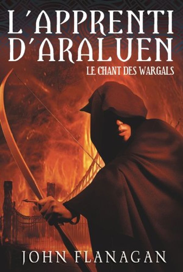 Cover Art for 9782012014213, APPRENTI D'ARALUEN T02 (L') : LE CHANT DES WARGALS by John Flanagan