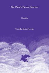 Cover Art for 9780063269590, The Wind's Twelve Quarters: Stories by Le Guin, Ursula K.