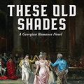 Cover Art for 9781515456063, These Old Shades by Georgette Heyer