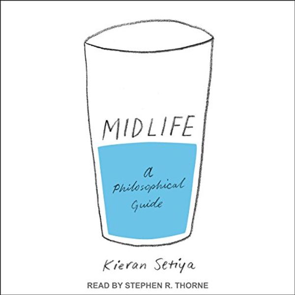 Cover Art for B079H947D4, Midlife: A Philosophical Guide by Kieran Setiya