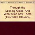Cover Art for 9780786256570, Through the Looking-Glass: And What Alice Found There by Lewis Carroll