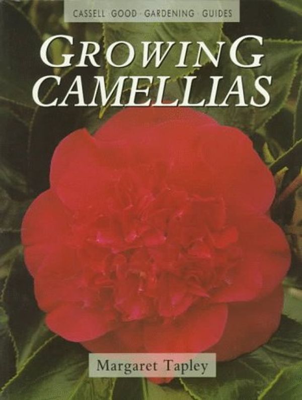 Cover Art for 9780304348381, Growing Camellias (Cassell Good Gardening Guide) by Tapley, Margaret