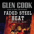 Cover Art for 9781101494332, Faded Steel Heat by Glen Cook