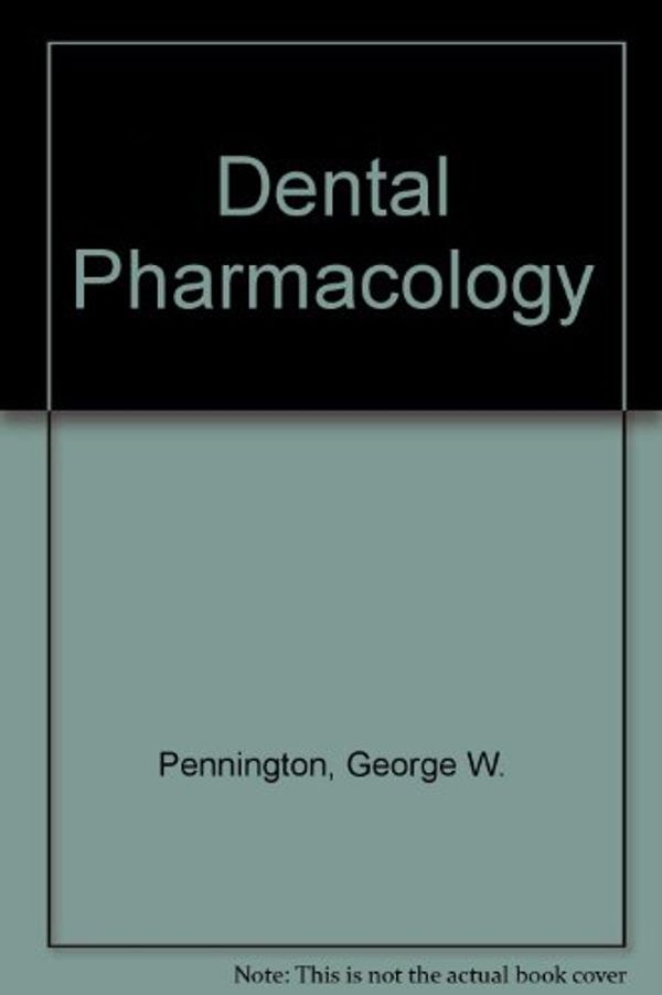 Cover Art for 9780632002498, Dental Pharmacology by George W. Pennington