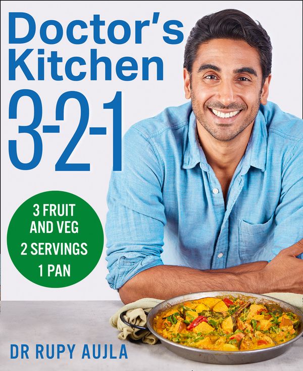 Cover Art for 9780008395414, Doctor's Kitchen 3-2-1: 3 Portions of Fruit and Veg, Serving 2 People, Using 1 Pan by Dr. Rupy Aujla