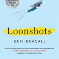Cover Art for 9781250185976, Loonshots by Safi Bahcall