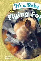 Cover Art for 9781604535754, It's a Baby Flying Fox! by Katherine Hengel
