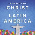 Cover Art for 9781783686605, In Search of Christ in Latin America: From Colonial Image to Liberating Savior by Samuel Escobar