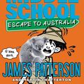 Cover Art for 9780316434089, Middle School: Escape to Australia by James Patterson, Daniel Griffo, Martin Chatterton