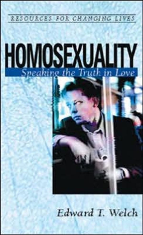 Cover Art for 9780875526836, Homosexuality Speaking Truth in Love by Edward T. Welch