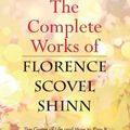 Cover Art for 9789390575497, The Complete Works of Florence Scovel Shinn by Florence Scovel Shinn