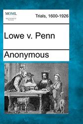 Cover Art for 9781275083004, Lowe v. Penn by Anonymous