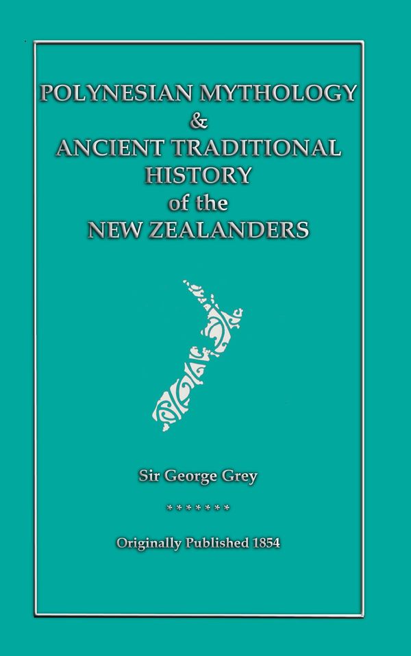 Cover Art for 9781907256318, Polynesian Mythology & Ancient Traditional History of the New Zealanders by Sir George Grey