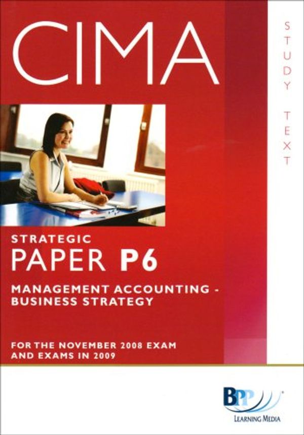 Cover Art for 9780751752892, Cima - P6: Management Accounting: Business Strategy (Study Text) by Bpp Learning Media