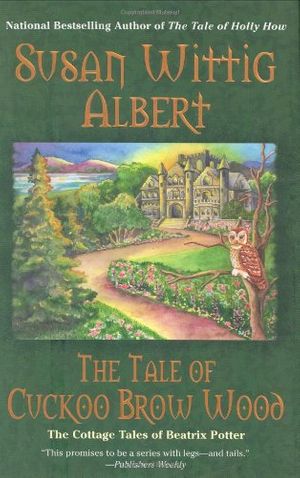 Cover Art for 9780425210048, The Tale of Cuckoo Brow Wood (Cottage Tales of Beatrix Potter Mysteries) by Albert, Susan Wittig