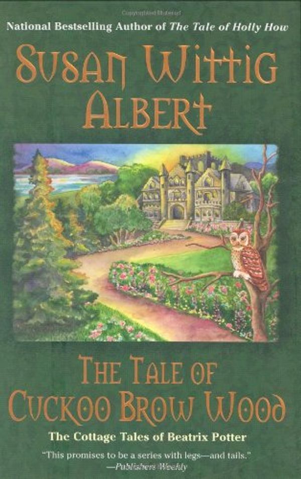 Cover Art for 9780425210048, The Tale of Cuckoo Brow Wood (Cottage Tales of Beatrix Potter Mysteries) by Albert, Susan Wittig