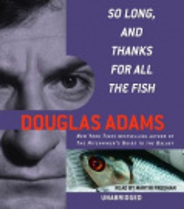 Cover Art for 9780739346587, So Long, and Thanks for All the Fish by Douglas Adams